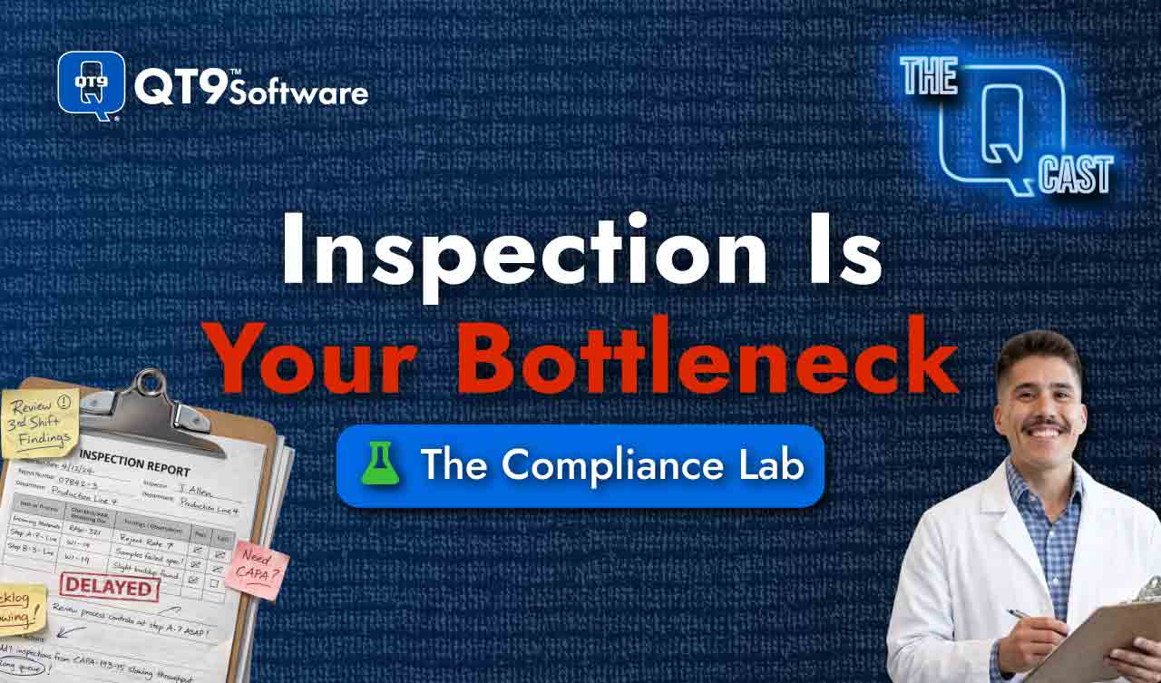 QT9 Software Podcast Opening Screen Inspection is Your Bottleneck; The Compliance Lab 