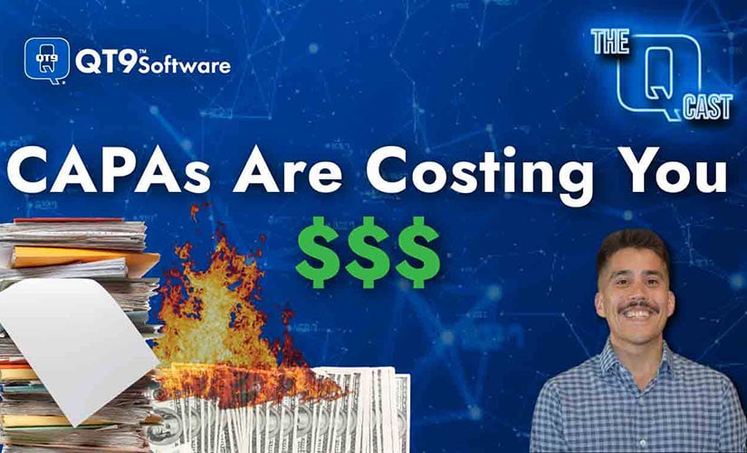 CAPAs Are Costing You Money - White words on blue background with files and burning money on left and image of video host Christian Reyes on right.